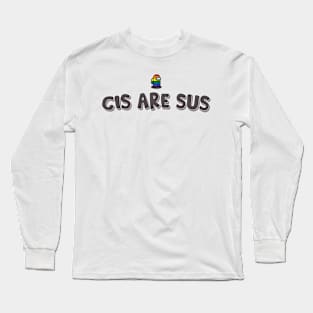 CIS ARE SUS Long Sleeve T-Shirt